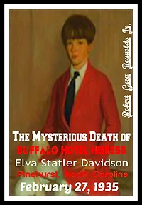 The Mysterious Death of Buffalo Hotel Heiress Elva Statler Davidson Pinehurst, North Carolina February 27, 1935