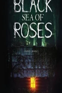 The Black Sea Of Roses: A Novel (Book 1)