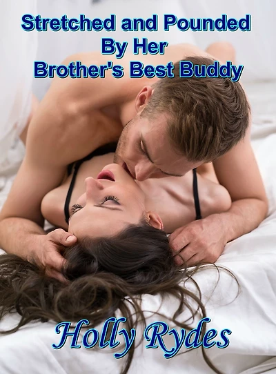 Stretched and Pounded By Her Brother's Best Buddy