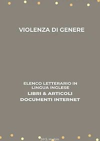 Violenza Di Genere: Elenco Letterario in Lingua Inglese: Libri & Articoli, Documenti Internet