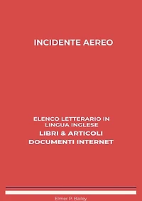 Incidente Aereo: Elenco Letterario in Lingua Inglese: Libri & Articoli, Documenti Internet