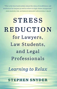 Stress Reduction for Lawyers, Law Students, and Legal Professionals: Learning to Relax