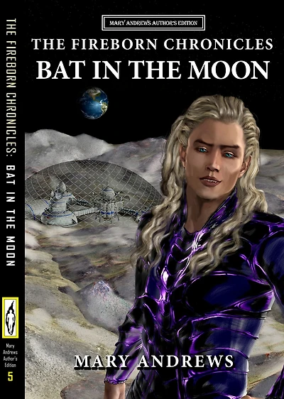 The Fireborn Chronicles: Bat In The Moon * a Prequel (Author's Edition Book 5)