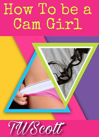 How to Be a Cam Girl