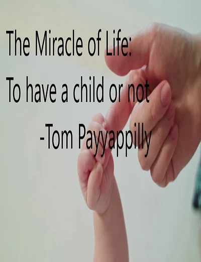 The Miracle of Life: To Have a Child or Not