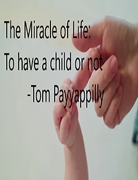 The Miracle of Life: To Have a Child or Not