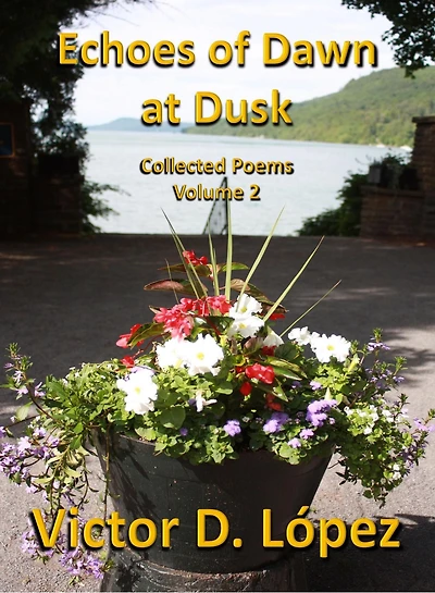 Echoes of Dawn at Dusk: Collected Poems, Volume 2 (Poetry Books, #2)