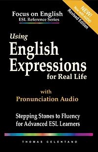 Using English Expressions for Real Life: Stepping Stones to Fluency Advanced ESL Learners