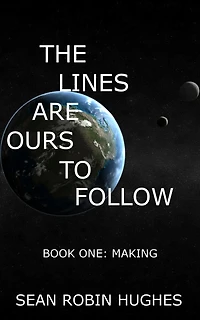 The Lines Are Ours To Follow, Book 1: Making