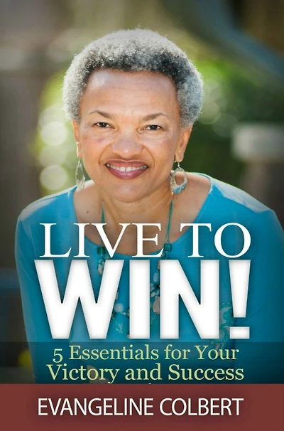 Live to Win! 5 Essentials for Your Victory and Success
