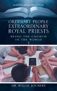 Ordinary People Extraordinary Royal Priests: Being the Church World