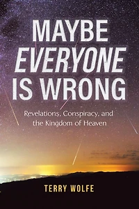 Maybe Everyone Is Wrong: Revelations, Conspiracy, and the Kingdom of Heaven