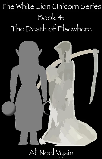 The Death of Elsewhere (The White Lion Unicorn Series, #4)