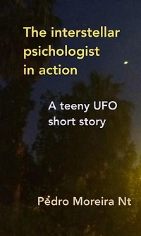 The Interstellar Psychologist in Action a Teeny Ufo Short Story