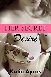 Her Secret Desire Pt. 2