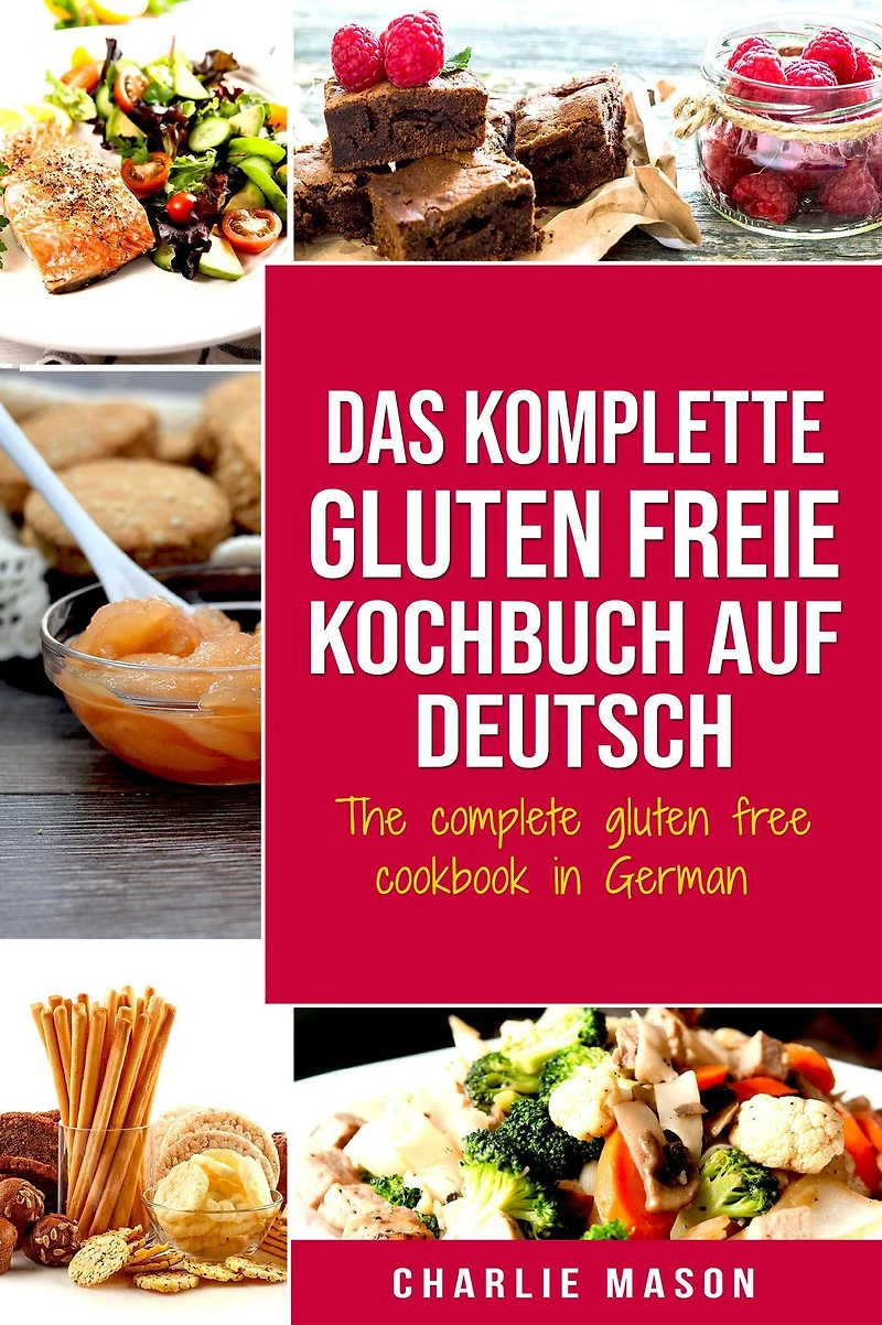 Das komplette gluten freie Kochbuch auf Deutsch/ The complete free cookbook German
