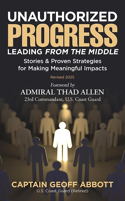 UNAUTHORIZED PROGRESS-LEADING FROM THE MIDDLE: Stories & Proven Strategies for Making Meaningful Impacts