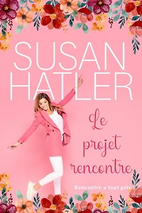 Le projet rencontre (Rencontre à tout prix !, #8)