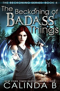The Beckoning of Badass Things (The Beckoning Series, #4)