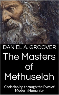The Masters of Methuselah (Christian Mystic Illumination)