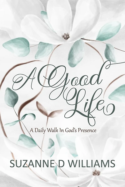 A Good Life: Daily Walk God's Presence