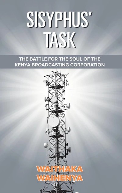 Sisyphus' Task: The Battle for the Soul of the Kenya Broadcasting Corporation
