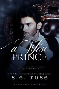 A Wise Prince (A Poisoned Pawn Series, #3)