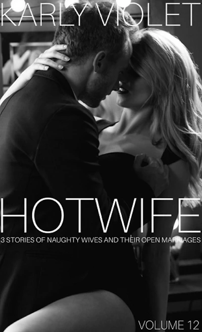 Hotwife: 3 Stories Of Naughty Wives And Their Open Marriages