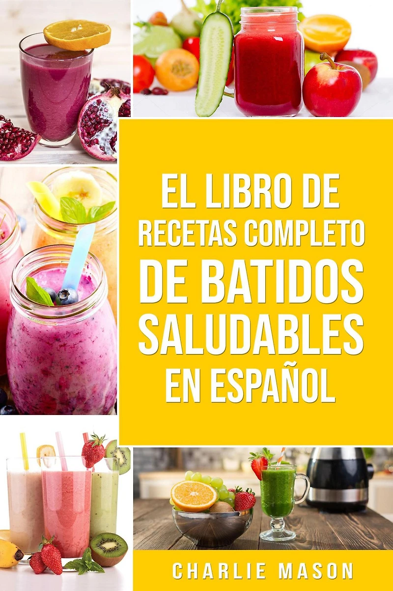 El Libro De Recetas Completo Batidos Saludables En Español