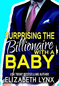 Surprising the Billionaire with a Baby (Blue Ridge Mountain Billionaires, #1)