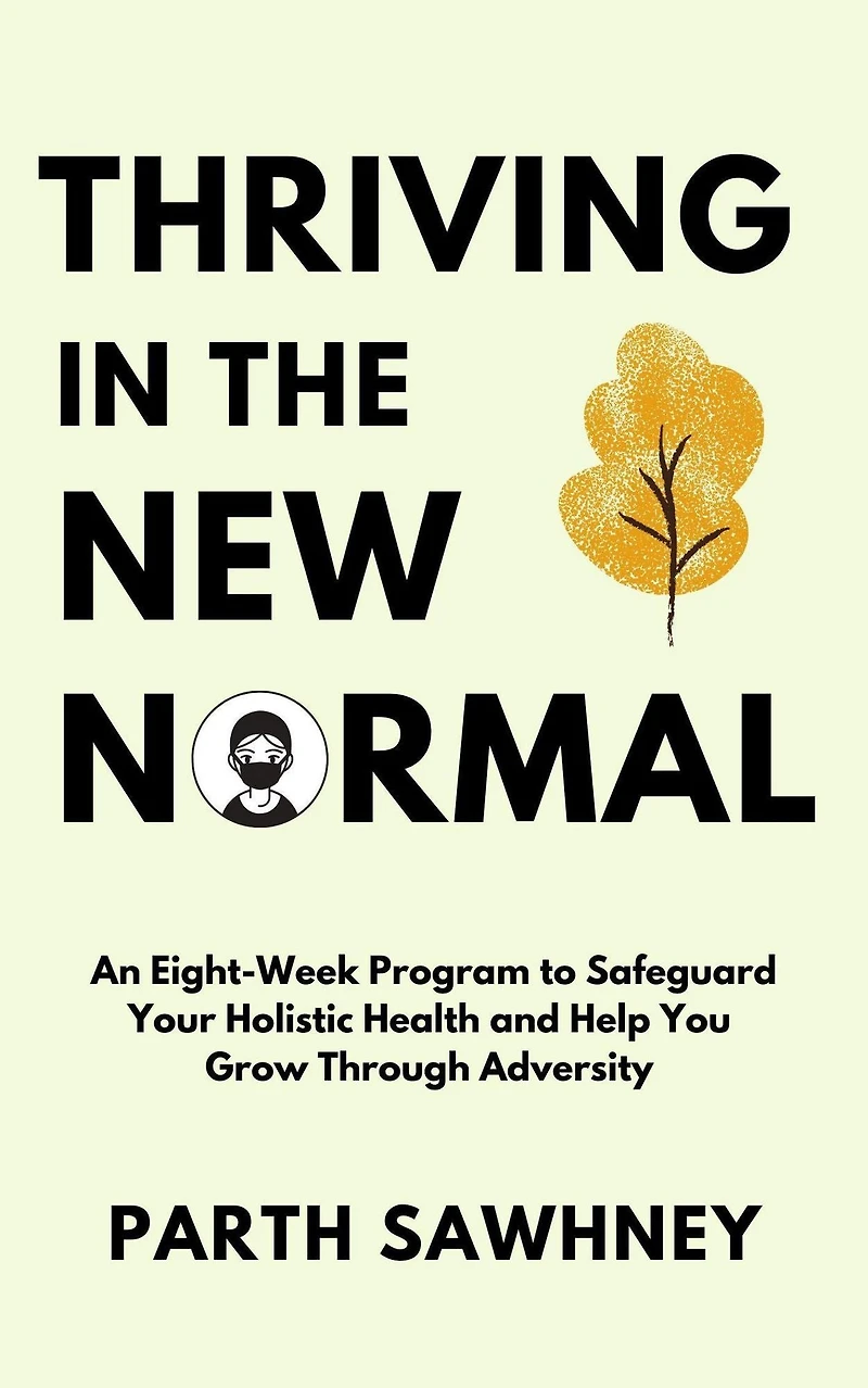 Thriving the New Normal: An Eight-Week Program to Safeguard Your Holistic Health and Help You Grow Through Adversity