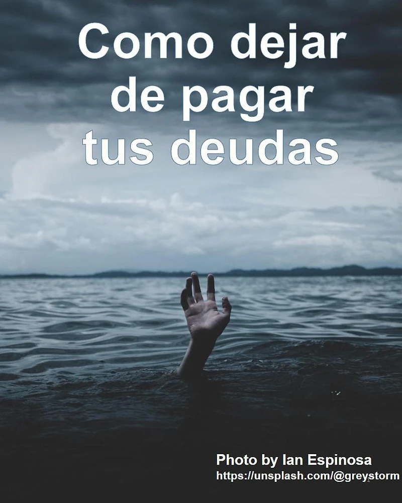 Cómo dejar de pagar tus deudas