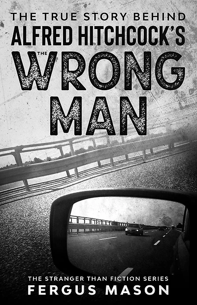The True Story Behind Alfred Hitchcock's Wrong Man