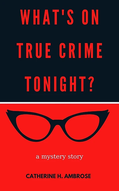What's on True Crime Tonight? A Mystery Story