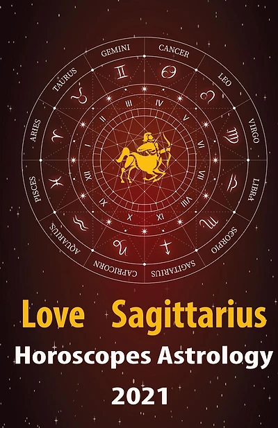 Sagittarius Love Horoscope & Astrology 2021 (Cupid's Plans for You, #9)