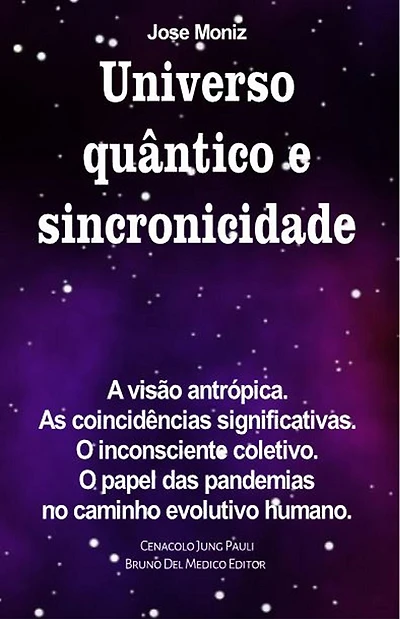 Universo quântico e sincronicidade. A visão antrópica. As coincidências significativas. O inconsciente coletivo. papel das pandemias no caminho evolutivo humano.
