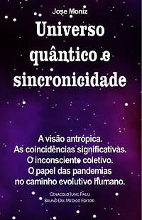 Universo quântico e sincronicidade. A visão antrópica. As coincidências significativas. O inconsciente coletivo. papel das pandemias no caminho evolutivo humano.