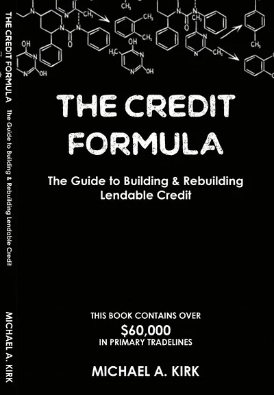 The Credit Formula: The Guide To Building and Rebuilding Lendable Credit