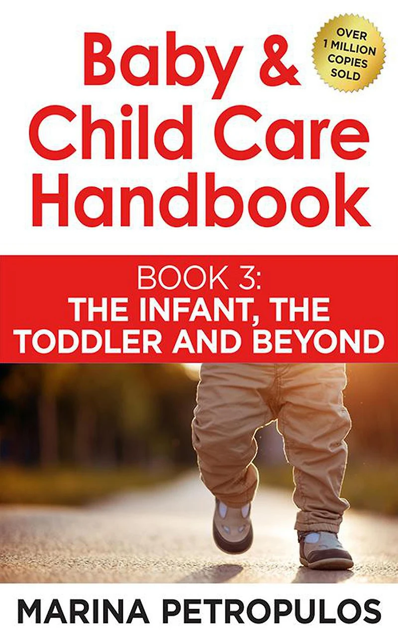 The Infant, The Toddler and Beyond (Baby & Child Care Handbook, #3)