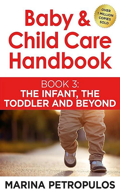 The Infant, The Toddler and Beyond (Baby & Child Care Handbook, #3)