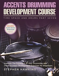 Accents Drumming Development (Time Space And Drums, #7)