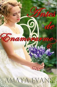 Antes de Enamorarme (Solteronas, #5)