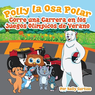 Polly la Osa Polar corre una carrera en los Juegos Olímpicos de verano #4 (Spanish Books for Kids, Español Libros para Niños)