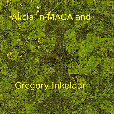 Alicia in MAGAland (Correctly Political Tales, #3)