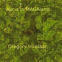 Alicia in MAGAland (Correctly Political Tales, #3)