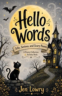 Hello Words Silly, Serious, & Scary Poems
