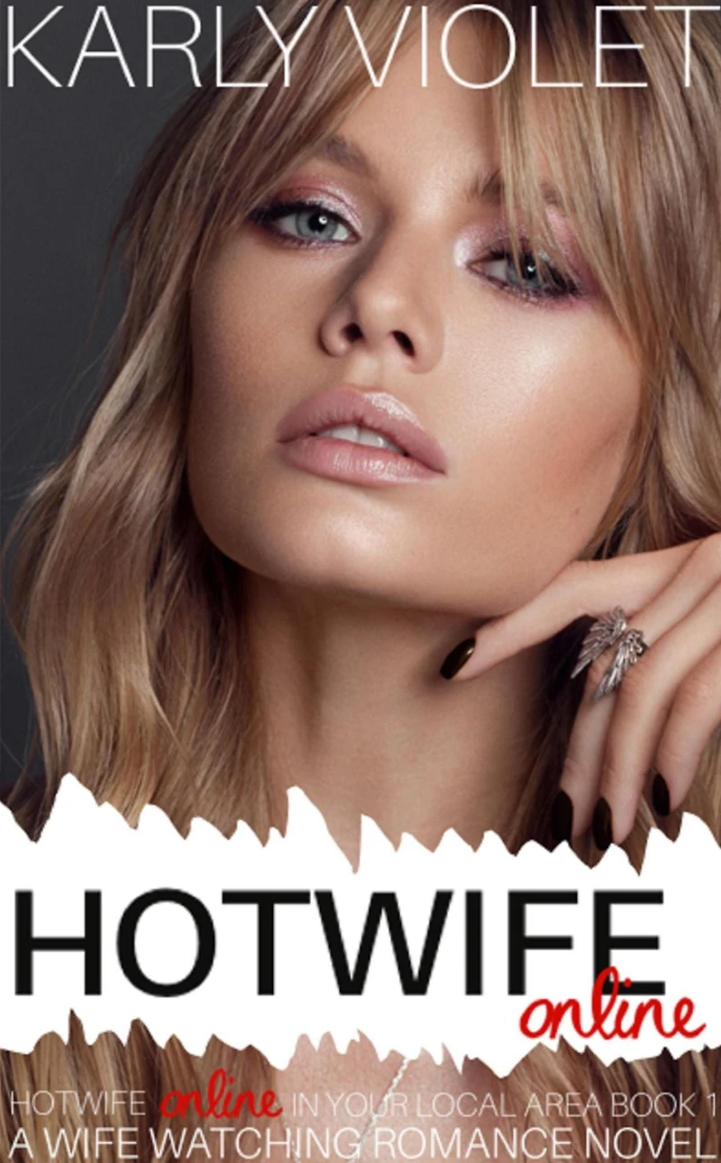 Hotwife Online - A Wife Watching Romance Novel (Hotwife Your Local Area!, #1)