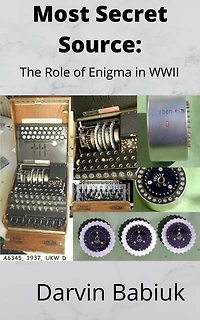 Most Secret Source: The Role of Enigma in WWII