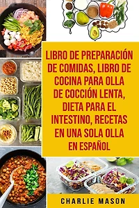 Libro de Preparación Comidas & Cocina para Olla Cocción Lenta Dieta el intestino Recetas En Una Sola Español