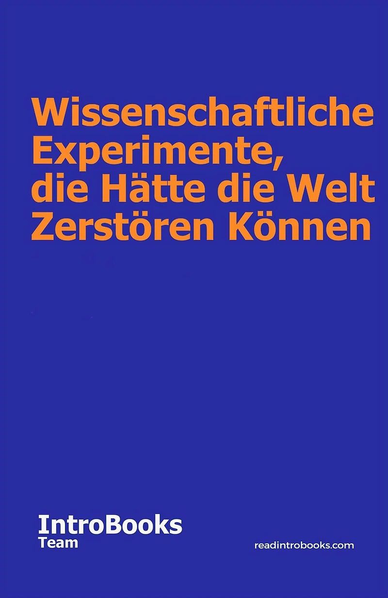 Wissenschaftliche Experimente, die Hätte die Welt Zerstören Können